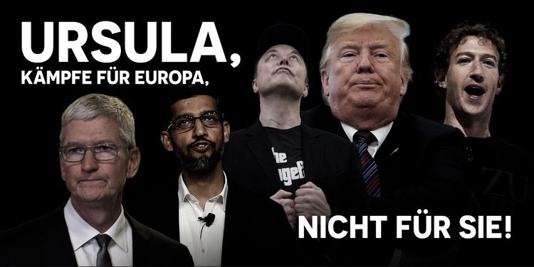Plakat mit den fünf Magnaten der großen Technologieunternehmen, darunter Trump, Musk und Zuckerberg, und dem Slogan „Ursula! Kämpfe für Europa, nicht für sie!“
