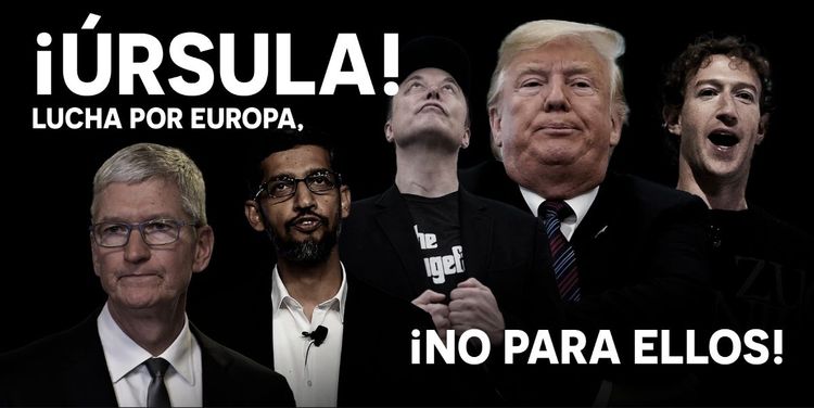 Poster con los cinco magnates de las grandes tecnológicas, incluidos Trump, Musk y Zuckerberg, y la frase "¡Úrsula! Lucha por Europa, ¡no para ellos!