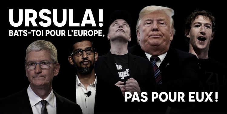Affiche avec les cinq magnats des grandes technologies, y compris Trump, Musk et Zuckerberg, et la phrase « Ursula ! Lutte pour l’Europe, pas pour eux ! »