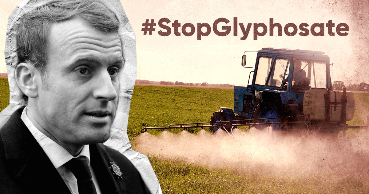 Macron: Stop Glyphosate In Europe!